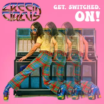 Creem Circus: Get.Switched.On!