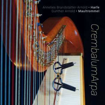 Album Crembalumarpa-duo Brandstätter/arnold: Harfe & Maultrommel