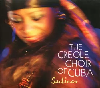 Creole Choir Of Cuba: Santiman