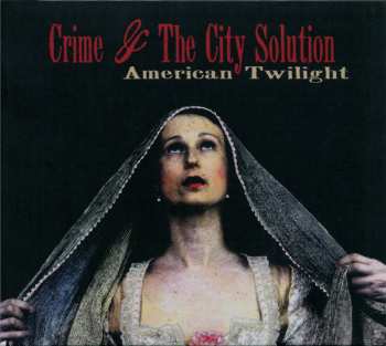 Album Crime & The City Solution: American Twilight