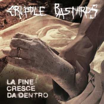 Album Cripple Bastards: La Fine Cresce Da Dentro