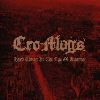 Cro-Mags: Hard Times In The Age Of Quarrel: Live