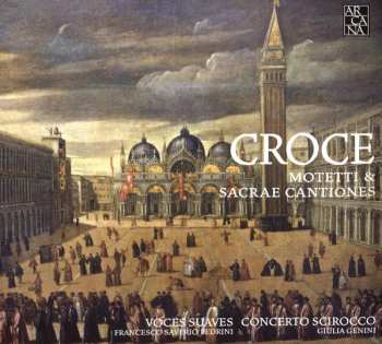 Giovanni Croce: Motetti & Sacrae Cantiones