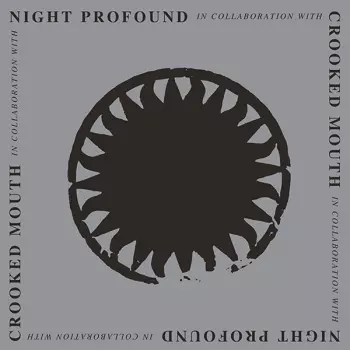 Crooked Mouth & Night Profound
