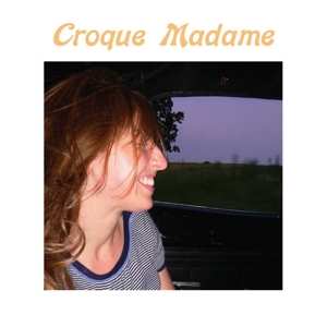 Croque Madame: Croque Madame