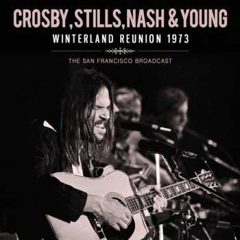 Album Crosby, Stills, Nash & Young: Winterland Reunion 1973