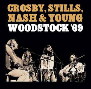 Crosby, Stills, Nash & Young: Woodstock '69