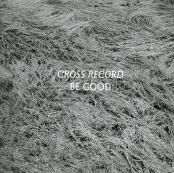 CD Cross Record: Be Good 493491