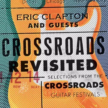Crossroads Revisited Selections From The Crossroads Guitar Festivals 
