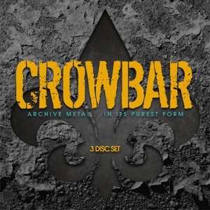 Album Crowbar: Archive Metal... In Its Purest Form