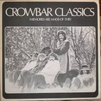 Crowbar: Crowbar Classics (Memories Are Made Of This)