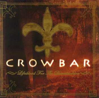 Album Crowbar: Lifesblood For The Downtrodden