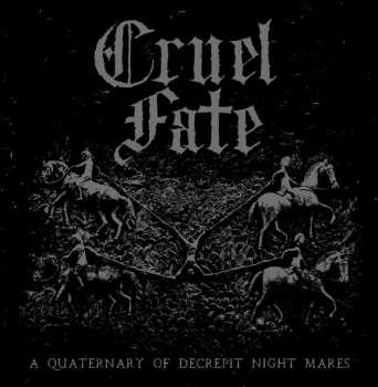 Album Cruel Fate: A Quaternary Of Decrepit Night Mares 