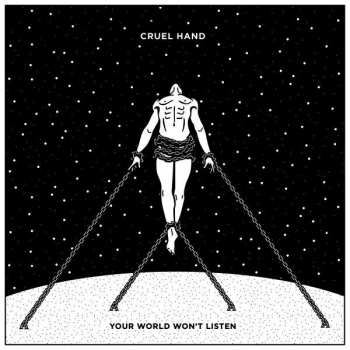 Album Cruel Hand: Your World Won't Listen