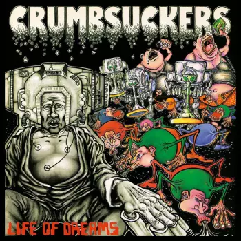 Crumbsuckers: Life Of Dreams
