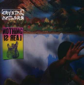 Album Crystal Antlers: Nothing Is Real