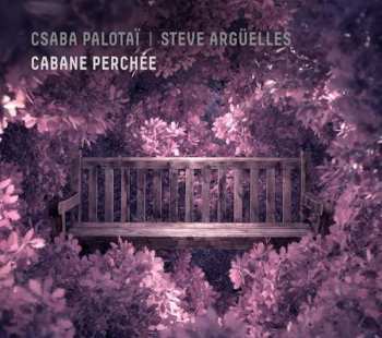 Album Csaba Palotaï: Cabane Perchée