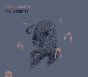 Csaba Palotaï: The Deserter