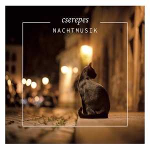 Album Cserepes: Nachtmusik