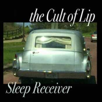 Cult Of Lip: Sleep Receiver & Your Feedback