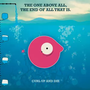 Curl Up And Die: The One Above All, The End Of All That Is