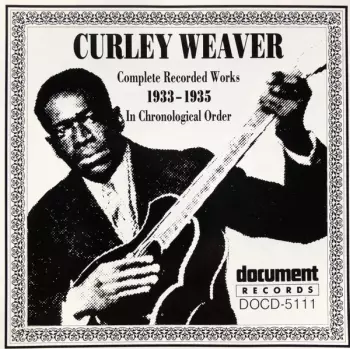Curley Weaver: Complete Recorded Works 1933-1935 In Chronological Order
