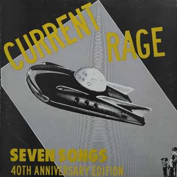 CD Current Rage: Seven Songs: 40th Anniversary Edition 475078