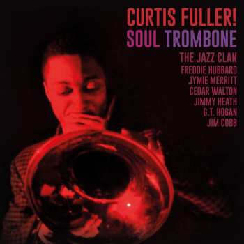 LP Curtis Fuller: Soul Trombone And The Jazz Clan LTD 373516