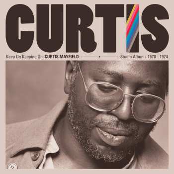 Album Curtis Mayfield: Keep On Keeping On: Curtis Mayfield Studio Albums 1970-1974