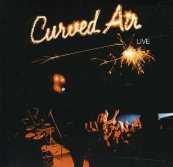 Album Curved Air: Curved Air Live