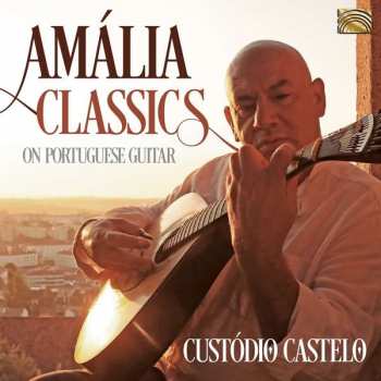 Album Custódio Castelo: Amália Classics On Portuguese Guitar