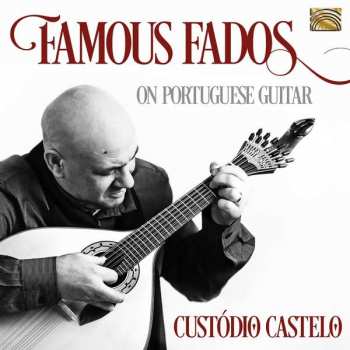 Custódio Castelo: Famous Fados On Portuguese Guitar