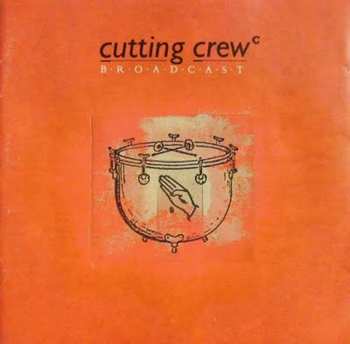 Album Cutting Crew: Broadcast