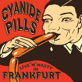 Album Cyanide Pills: Live 'N' Nasty In Frankfurt