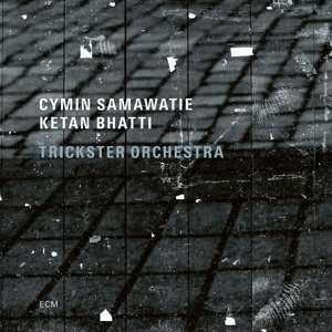 Album Cymin Samawatie: Cymin Samawatie - Ketan Bhatti - Trickster Orchestra