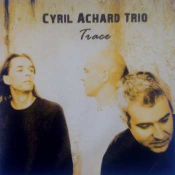 CD Cyril Achard Trio: Trace 299459