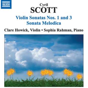 Cyril Scott: Violin Sonatas Nos. 1 And 3 ; Sonata Melodica