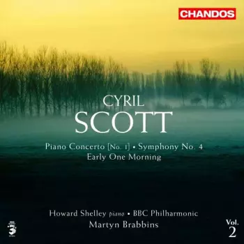 Cyril Scott: Piano Concerto [No. 1] • Symphony No. 4 • Early One Morning
