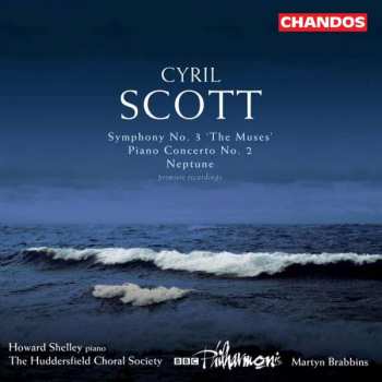 Album Cyril Scott: Symphony No. 3 'The Muses' / Piano Concerto No. 2 / Neptune (Premiere Recordings)