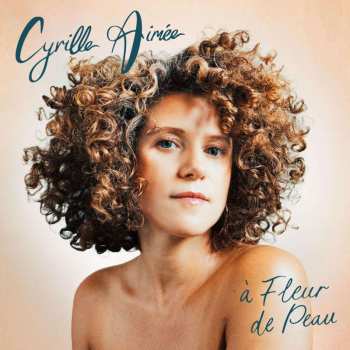 Album Cyrille Aimée: A Fleur De Peau