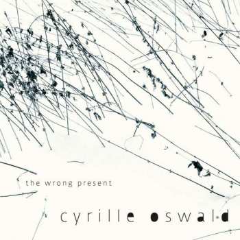 Album Cyrille Oswald: The Wrong Present