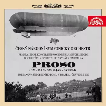 Proso - První A Jediné Koncertní Provedení Slavných Melodií Odcizených Z Operetní Fresky Járy Cimrmana