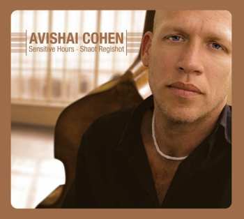 CD Avishai Cohen: Sensitive Hours - Shaot Regish DIGI 429540