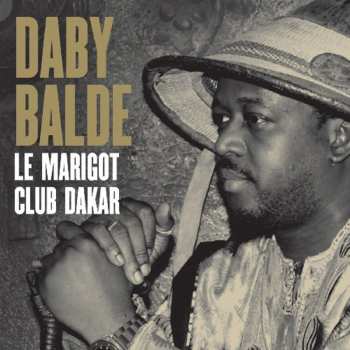 Album Daby Balde: Le Marigot Club Dakar