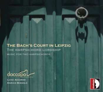 Daccapo Italian Harpsichord Duo: The Bach's Court In Leipzig (The Harpsichord Lordship - Music For Two Harpsichords)