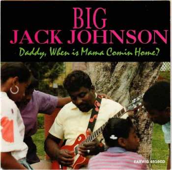 Album Big Jack Johnson: Daddy, When Is Mama Comin Home?