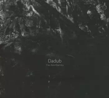 Dadub: You Are Eternity