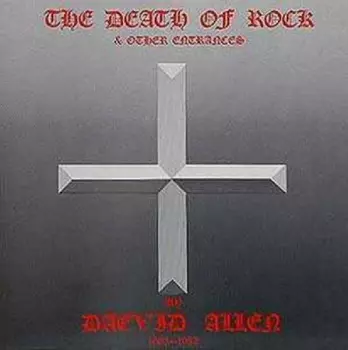 Daevid Allen: The Death Of Rock & Other Entrances
