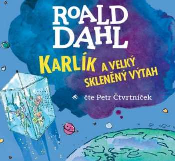 Album Petr Čtvrtníček: Dahl: Karlík a velký skleněný výtah