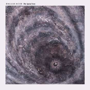 Album Dallas Acid: The Spiral Arm